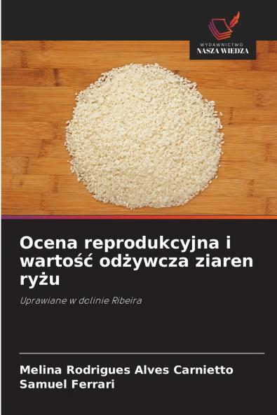 Ocena reprodukcyjna i wartość odżywcza ziaren ryżu