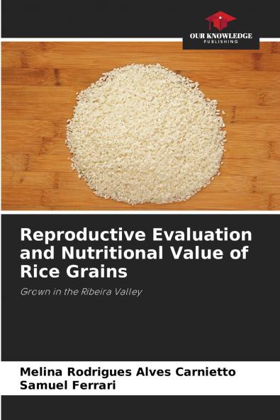 Reproductive Evaluation and Nutritional Value of Rice Grains