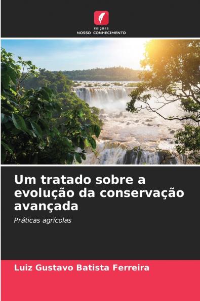 Um tratado sobre a evolução da conservação avançada