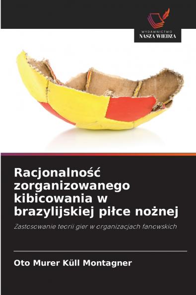 Racjonalność zorganizowanego kibicowania w brazylijskiej piłce nożnej