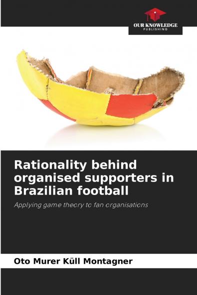 Rationality behind organised supporters in Brazilian football