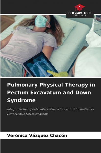 Pulmonary Physical Therapy in Pectum Excavatum and Down Syndrome