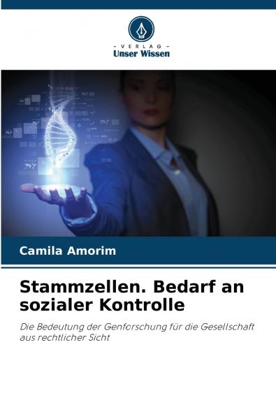 Stammzellen. Bedarf an sozialer Kontrolle