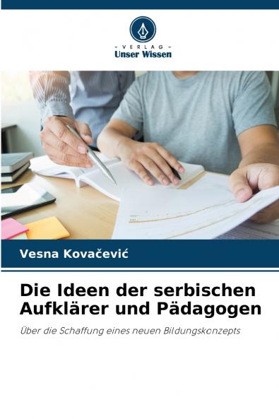 Die Ideen der serbischen Aufklärer und Pädagogen