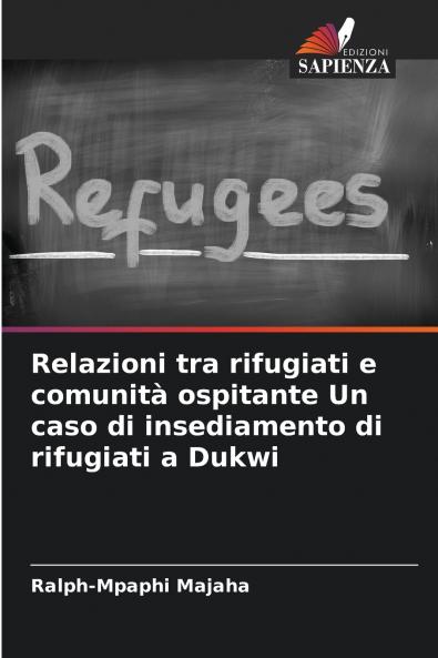 Relazioni tra rifugiati e comunità ospitante Un caso di insediamento di rifugiati a Dukwi