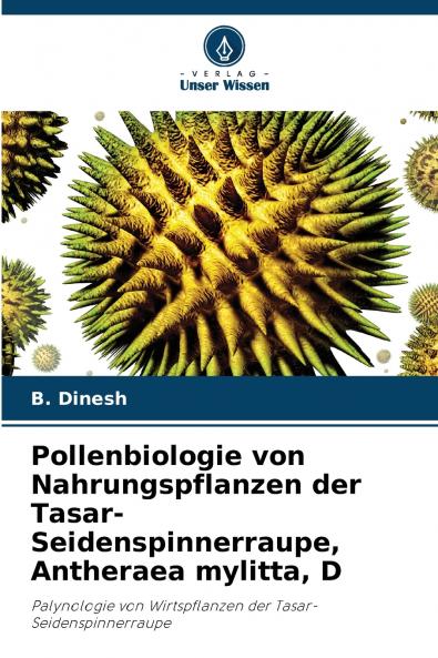 Pollenbiologie von Nahrungspflanzen der Tasar-Seidenspinnerraupe Antheraea mylitta D