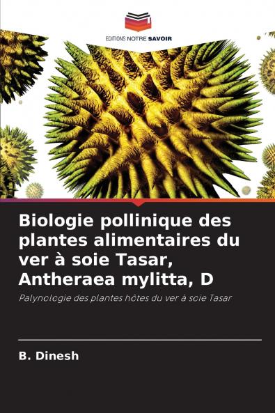 Biologie pollinique des plantes alimentaires du ver à soie Tasar Antheraea mylitta D