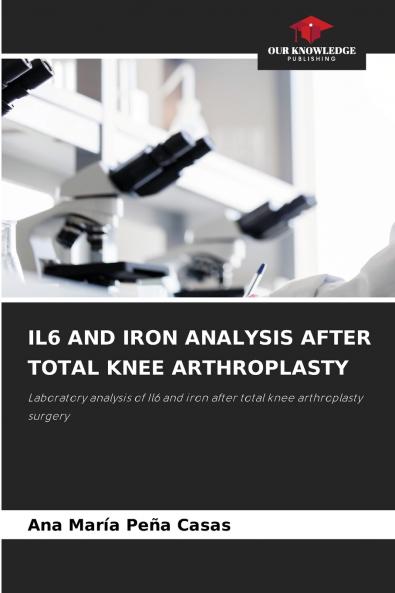 IL6 AND IRON ANALYSIS AFTER TOTAL KNEE ARTHROPLASTY