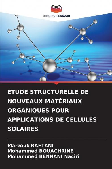 ÉTUDE STRUCTURELLE DE NOUVEAUX MATÉRIAUX ORGANIQUES POUR APPLICATIONS DE CELLULES SOLAIRES