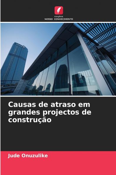 Causas de atraso em grandes projectos de construção