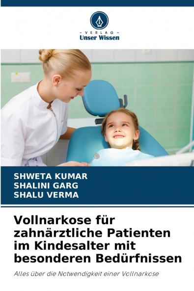 Vollnarkose für zahnärztliche Patienten im Kindesalter mit besonderen Bedürfnissen
