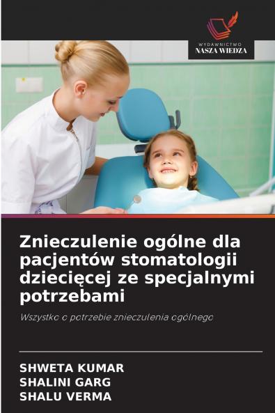 Znieczulenie ogólne dla pacjentów stomatologii dziecięcej ze specjalnymi potrzebami