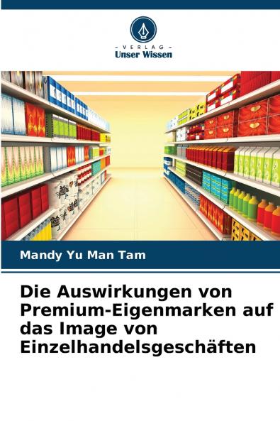 Die Auswirkungen von Premium-Eigenmarken auf das Image von Einzelhandelsgeschäften