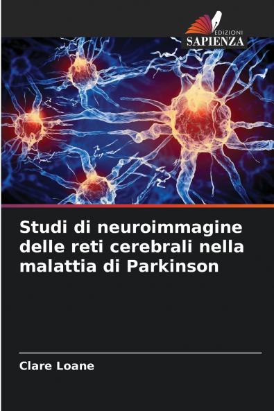 Studi di neuroimmagine delle reti cerebrali nella malattia di Parkinson