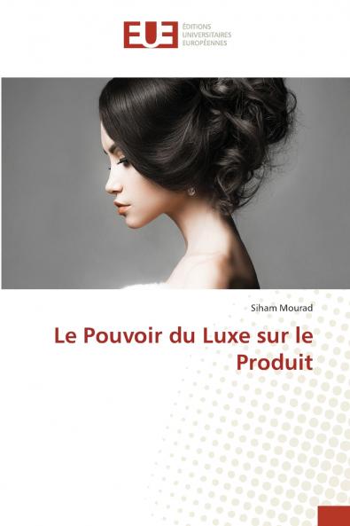Le Pouvoir du Luxe sur le Produit
