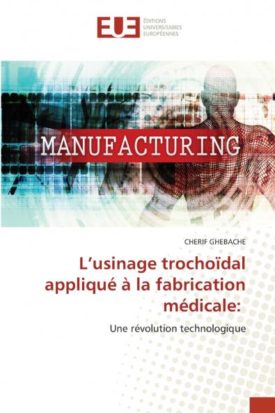L'usinage trochoïdal appliqué à la fabrication médicale