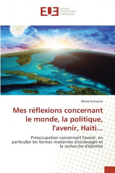 Mes réflexions concernant le monde la politique l'avenir Haiti...