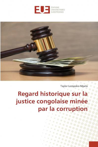 Regard historique sur la justice congolaise minée par la corruption