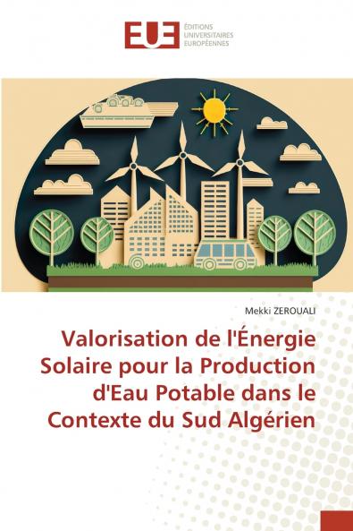 Valorisation de l'Énergie Solaire pour la Production d'Eau Potable dans le Contexte du Sud Algérien