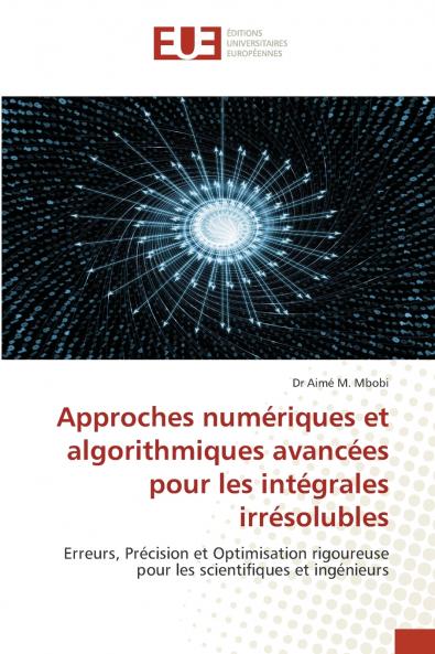 Approches numériques et algorithmiques avancées pour les intégrales irrésolubles