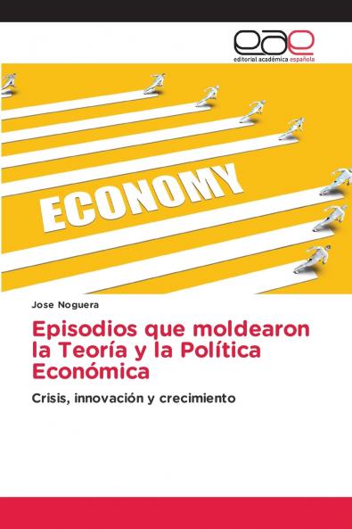 Episodios que moldearon la Teoría y la Política Económica