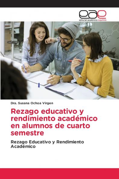 Rezago educativo y rendimiento académico en alumnos de cuarto semestre