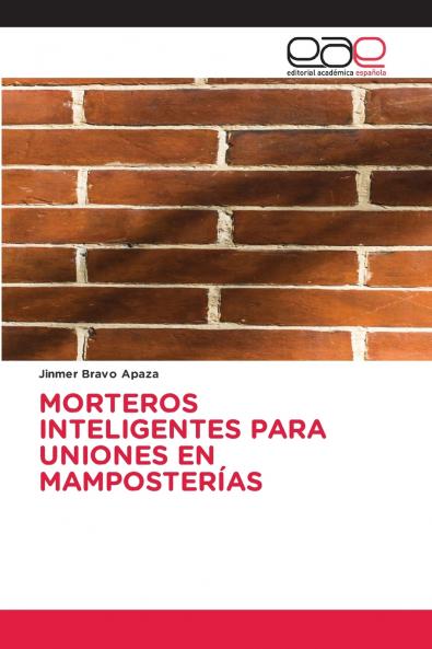 MORTEROS INTELIGENTES PARA UNIONES EN MAMPOSTERÍAS