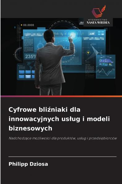 Cyfrowe bliźniaki dla innowacyjnych usług i modeli biznesowych