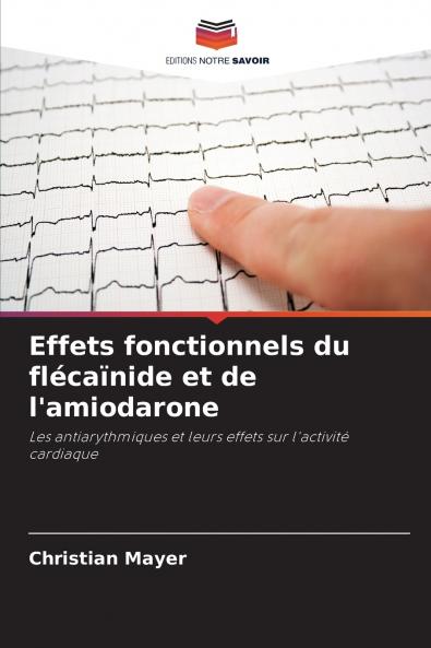 Effets fonctionnels du flécaïnide et de l'amiodarone