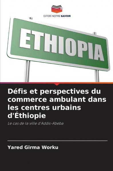 Défis et perspectives du commerce ambulant dans les centres urbains d'Éthiopie