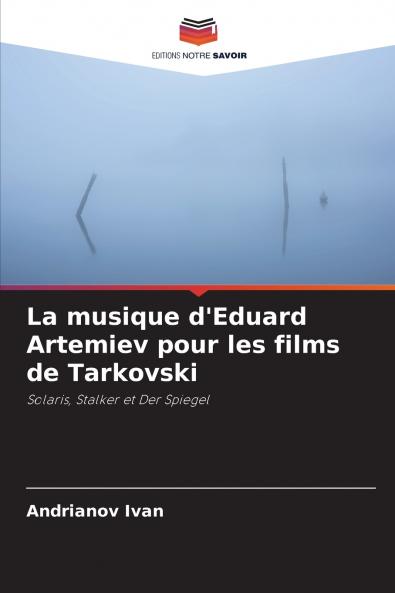 La musique d'Eduard Artemiev pour les films de Tarkovski