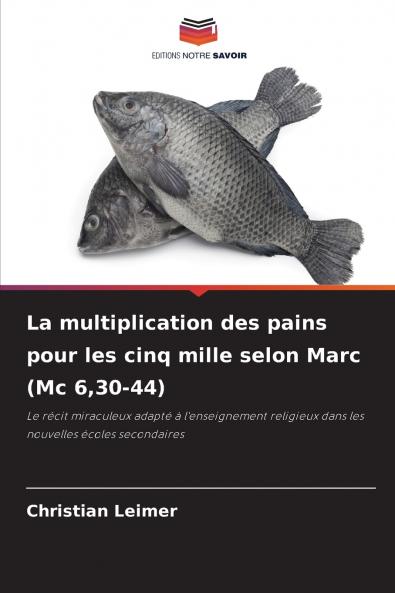 La multiplication des pains pour les cinq mille selon Marc (Mc 630-44)