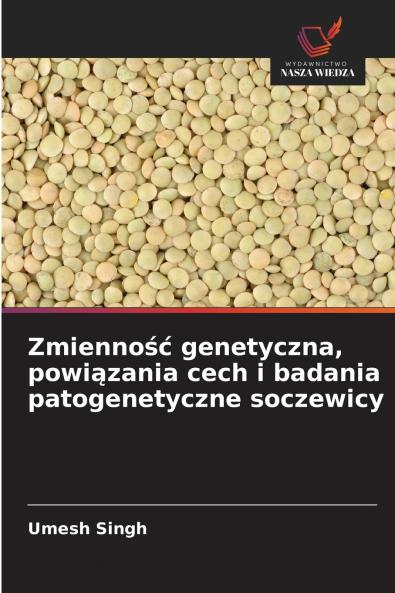 Zmienność genetyczna powiązania cech i badania patogenetyczne soczewicy