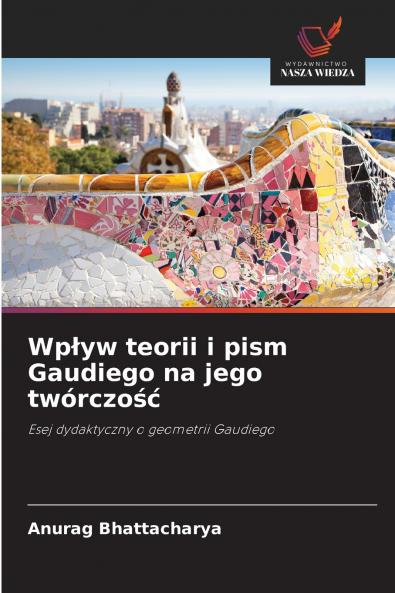 Wpływ teorii i pism Gaudiego na jego twórczość