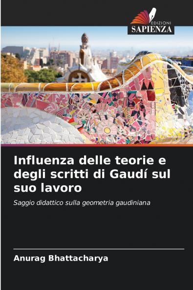 Influenza delle teorie e degli scritti di Gaudí sul suo lavoro