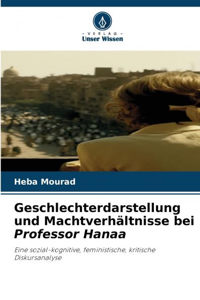 Geschlechterdarstellung und Machtverhältnisse bei Professor Hanaa