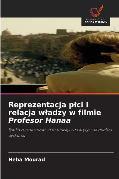 Reprezentacja płci i relacja władzy w filmie Profesor Hanaa