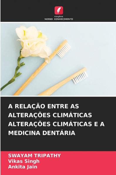 A RELAÇÃO ENTRE AS ALTERAÇÕES CLIMÁTICAS ALTERAÇÕES CLIMÁTICAS E A MEDICINA DENTÁRIA