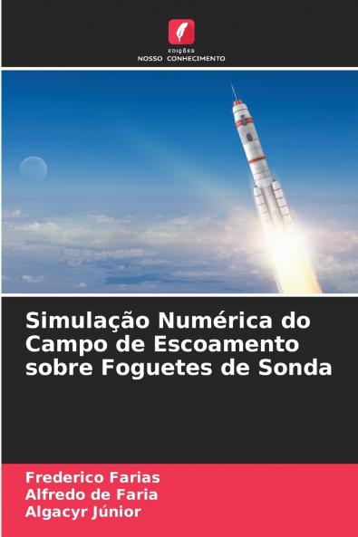 Simulação Numérica do Campo de Escoamento sobre Foguetes de Sonda