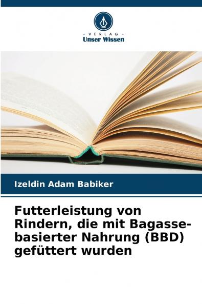 Futterleistung von Rindern die mit Bagasse-basierter Nahrung (BBD) gefüttert wurden