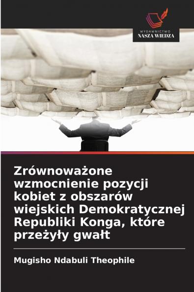 Zrównoważone wzmocnienie pozycji kobiet z obszarów wiejskich Demokratycznej Republiki Konga które przeżyły gwałt