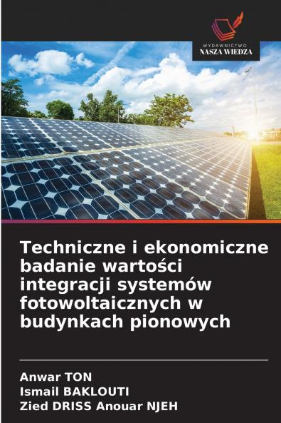 Techniczne i ekonomiczne badanie wartości integracji systemów fotowoltaicznych w budynkach pionowych