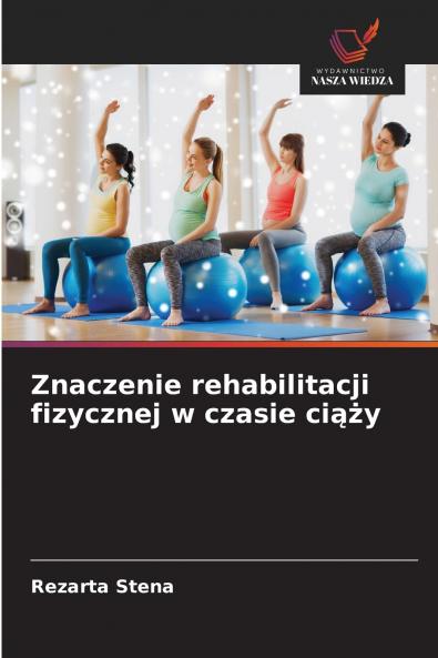 Znaczenie rehabilitacji fizycznej w czasie ciąży