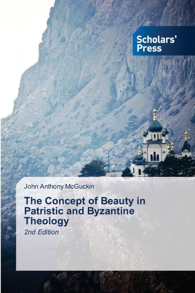 The Concept of Beauty in Patristic and Byzantine Theology