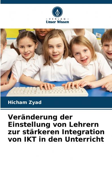 Veränderung der Einstellung von Lehrern zur stärkeren Integration von IKT in den Unterricht