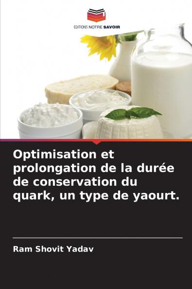 Optimisation et prolongation de la durée de conservation du quark un type de yaourt.