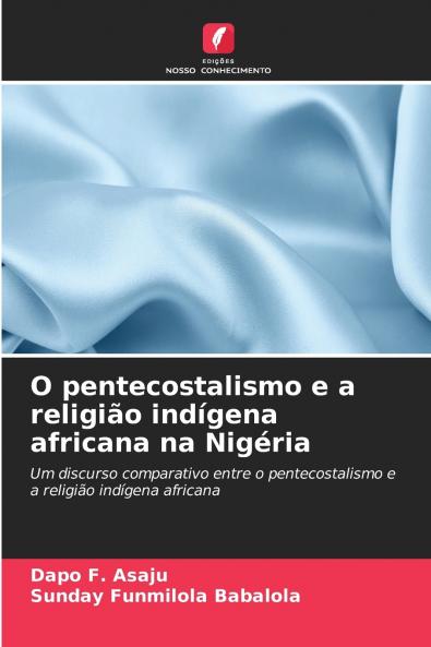 O pentecostalismo e a religião indígena africana na Nigéria