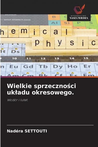 Wielkie sprzeczności układu okresowego.