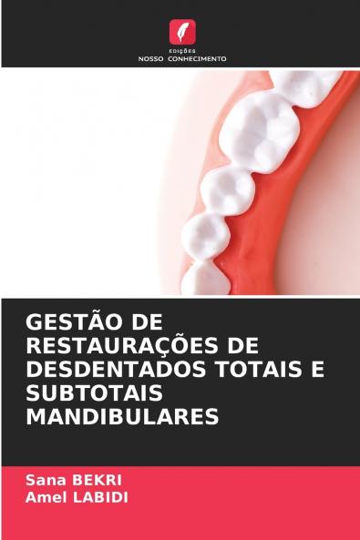 GESTÃO DE RESTAURAÇÕES DE DESDENTADOS TOTAIS E SUBTOTAIS MANDIBULARES