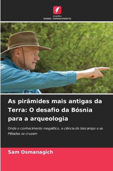 As pirâmides mais antigas da Terra